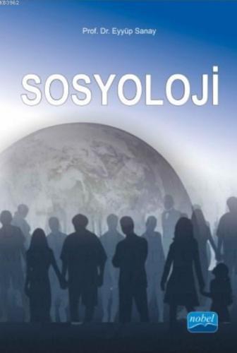 Sosyoloji | Eyyüp Sanay | Nobel Akademik Yayıncılık