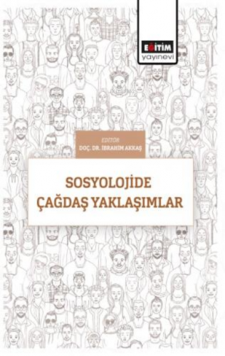 Sosyolojide Çağdaş Yaklaşımlar | İbrahim Akkaş | Eğitim Yayınevi