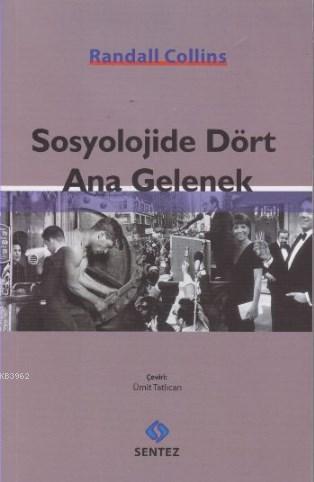 Sosyolojide Dört Ana Gelenek | Randall Collins | Sentez Yayıncılık