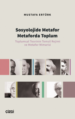 Sosyolojide Metafor Metaforda Toplum ;(Toplumsal Teorinin Temsil Rejim