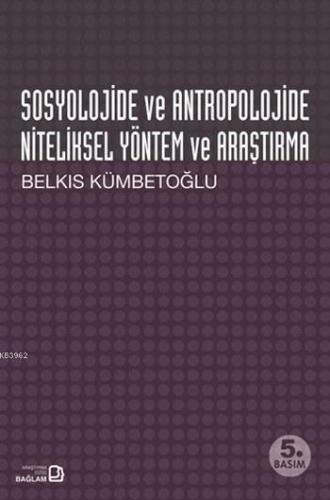 Sosyolojide ve Antropolojide Niteliksel Yöntem ve Araştırma | Belkıs K