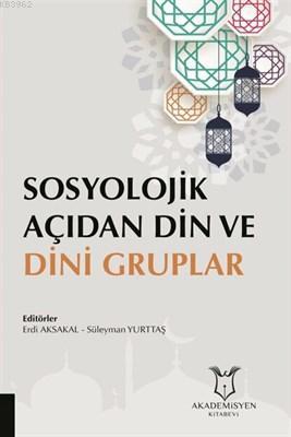 Sosyolojik Açıdan Din ve Dini Gruplar | Erdi Aksakal | Akademisyen Kit