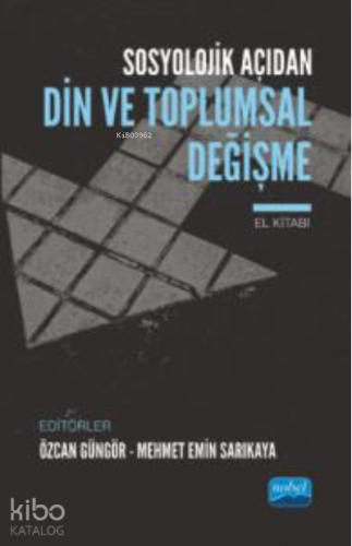 Sosyolojik Açıdan Din ve Toplumsal Değişme El Kitabı | Özcan Güngör | 