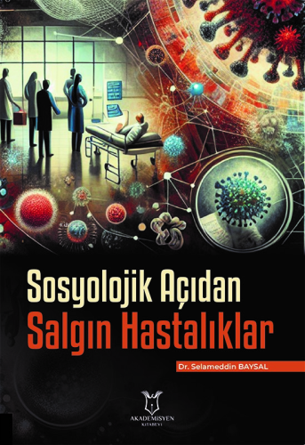 Sosyolojik Açıdan Salgın Hastalıklar | Selameddin Baysal | Akademisyen