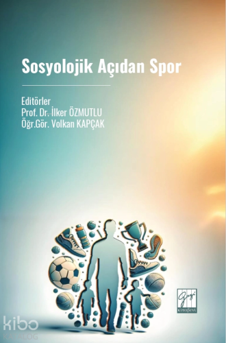 Sosyolojik Açıdan Spor | İlker Özmutlu | Gazi Kitabevi