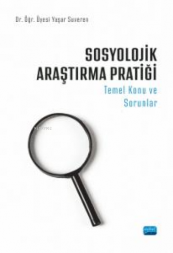 Sosyolojik Araştırma Pratiği - Temel Konu ve Sorunlar | Yaşar Suveren 