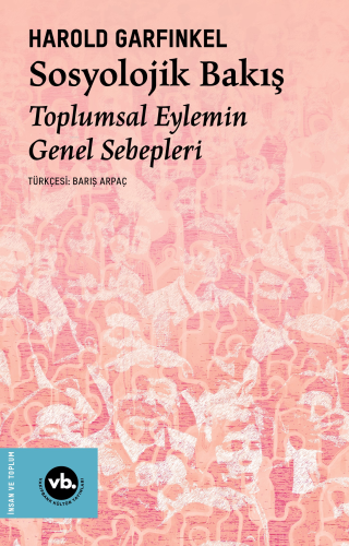 Sosyolojik Bakış ;Toplumsal Eylemin Genel Sebepleri | Harold Garfinkel