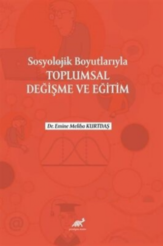 Sosyolojik Boyutlarıyla Toplumsal Değişme ve Eğitim | Emine Meliha Kur