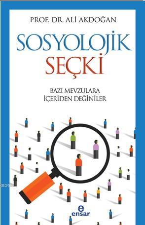 Sosyolojik Seçki Bazı Mevzulara İçeriden Değinilir | Ali Akdoğan | Ens