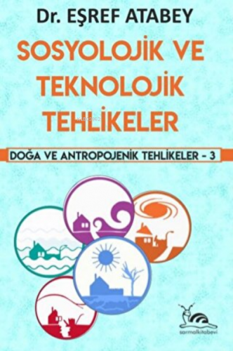 Sosyolojik ve Teknolojik Tehlikeler | Eşref Atabey | Sarmal Kitabevi