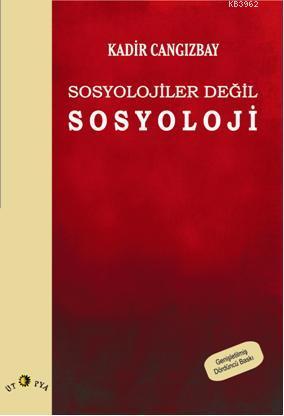 Sosyolojiler Değil Sosyoloji | Kadir Cangızbay | Ütopya Yayınevi