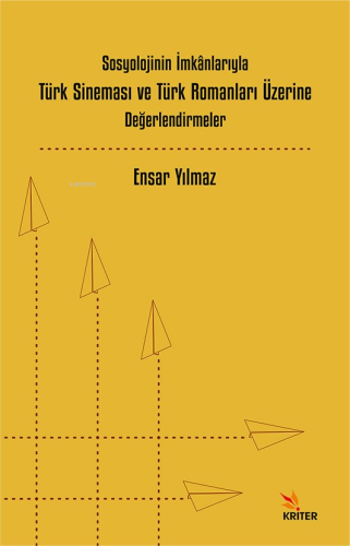 Sosyolojinin İmkânlarıyla Türk Sineması ve Türk Romanları Üzerine Değe