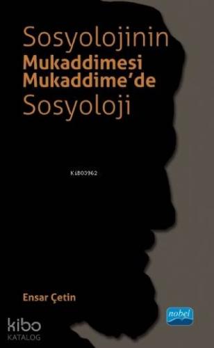 Sosyolojinin Mukaddimesi - Mukaddime'de Sosyoloji | Ensar Çetin | Nobe