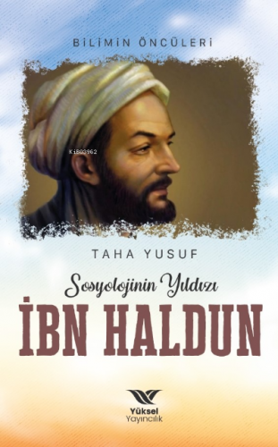 Sosyolojinin Yıldızı İbn Haldun | Taha Yusuf | Yüksel Yayıncılık