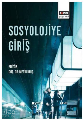 Sosyolojiye Giriş | Metin Kılıç | Eğitim Yayınevi