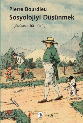 Sosyolojiyi Düşünmek;Düşünümselliğe Dönüş | Pierre Bourdieu | Metis Ya