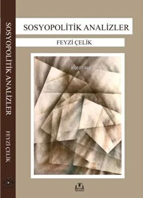 Sosyopolitik Analizler | Feyzi Çelik | Sidar Yayınları