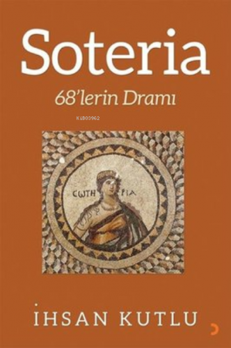 Soteria 68’lerin Dramı | İhsan Kutlu | Cinius Yayınları