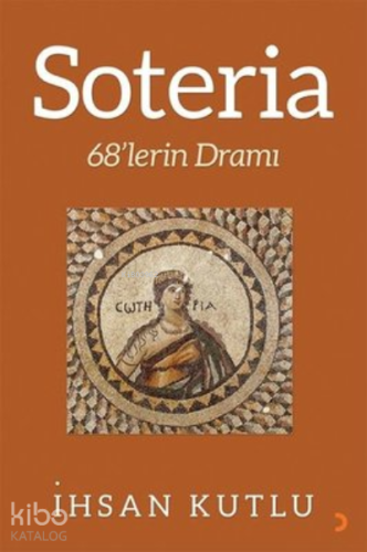 Soteria 68’lerin Dramı | İhsan Kutlu | Cinius Yayınları