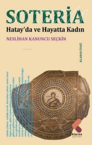 Soteria Hatayda ve Hayatta Kadın | Neslihan Kanuncu Seçkin | Klaros Ya