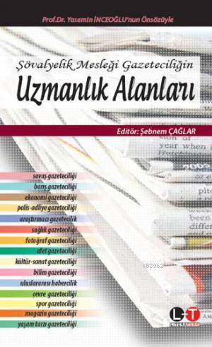 Şövalyelik Mesleği Gazeteciliğin Uzmanlık Alanları | Şebnem Çağlar | L