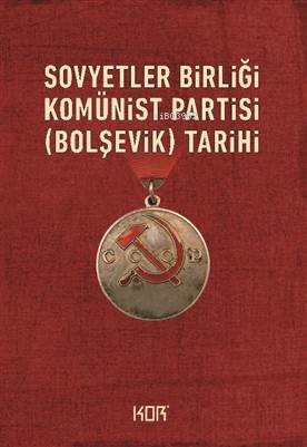 Sovyetler Birliği Komünist Partisi (Bolşevik) Tarihi | Kolektif | Kor 