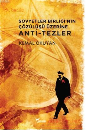 Sovyetler Birliği'nin Çözülüşü Üzerine Anti-Tezler | Kemal Okuyan | Ya