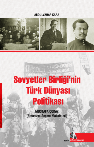 Sovyetler Birliğinin Türk Dünyası Politikası | Mustafa Çokay | Doğu Kü