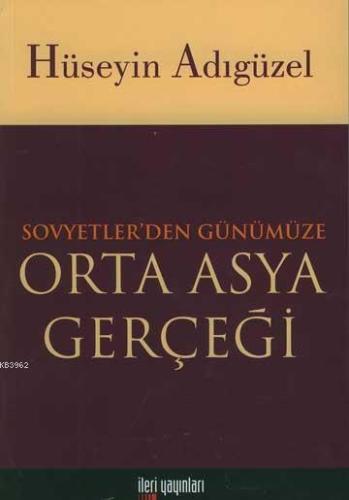 Sovyetlerden Günümüze Orta Asya Gerçeği | Hüseyin Adıgüzel | İleri Yay