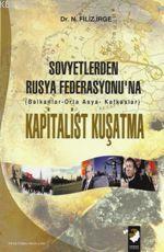 Sovyetlerden Rusya Federasyonu'na Kapitalist Kuşatma | N. Filiz İrge |