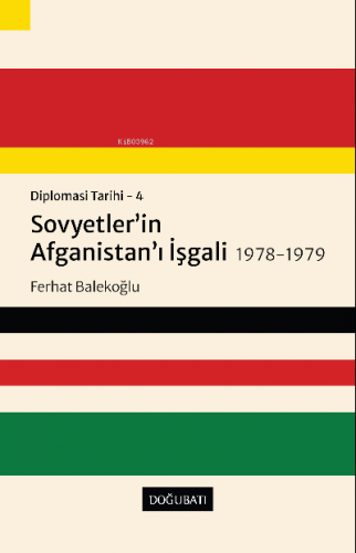 Sovyetler'in Afganistan'ı İşgali 1978-1979;Diplomasi Tarihi - 4 | Ferh