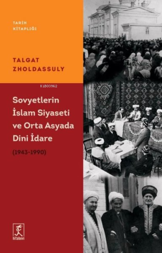 Sovyetler'in İslam Siyaseti ve Orta Asyada Dini İdare 1943 - 1990 | Ta