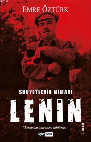 Sovyetlerin Mimarı Lenin | Emre Öztürk | Siyah Beyaz Yayınları