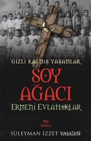 Soy Ağacı; Gizli Kalmış Yaşamlar - Ermeni Evlatlıklar | Süleyman İzzet