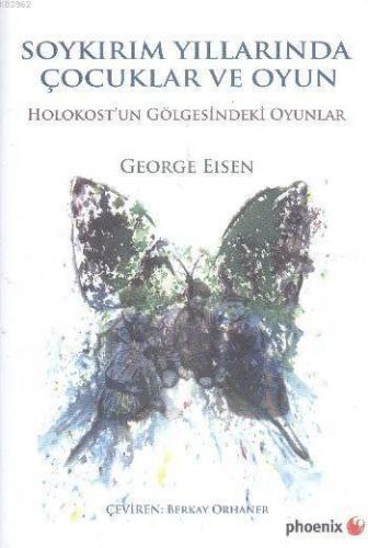 Soykırım Yıllarında Çocuklar ve Oyun | George Eisen | Phoenix Yayınevi