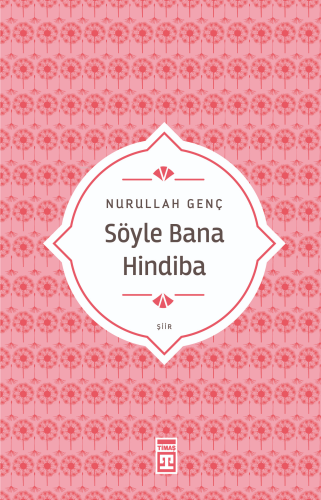 Söyle Bana Hindiba | Nurullah Genç | Timaş Yayınları