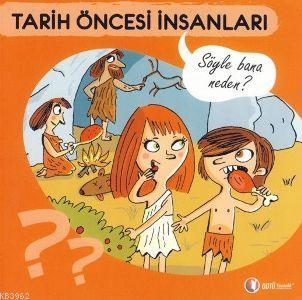 Söyle Bana Neden? - Tarih Öncesi İnsanları | Anne Jonas | Odtü Yayıncı