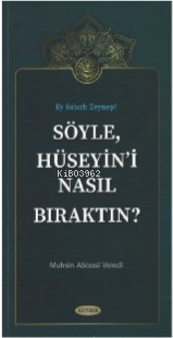 Söyle Hüseyin'i Nasıl Bıraktın? | Muhsin Abbasi Veledi | Kevser Yayınc