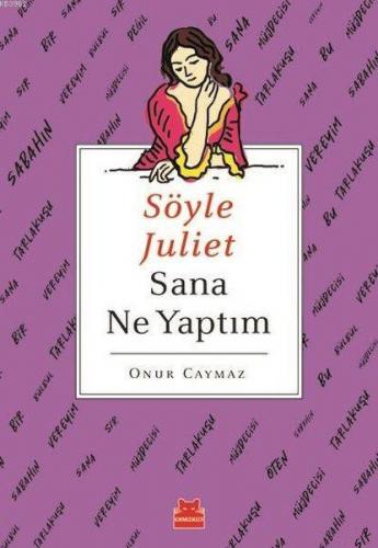 Söyle Juliet Sana Ne Yaptım | Onur Caymaz | Kırmızıkedi Yayınevi