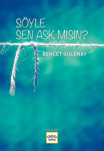 Söyle Sen Aşk Mısın? | Behçet Gülenay | Nar Yayınları