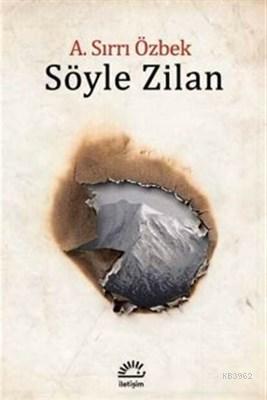 Söyle Zilan | A. Sırrı Özbek | İletişim Yayınları