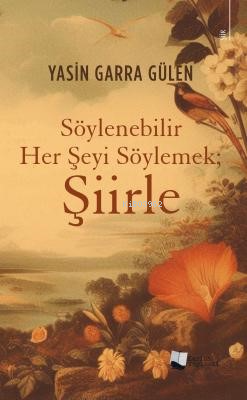 Söylenebilir Her Şeyi Söylemek; Şiirle | Yasin Garra Gülen | Karina Ki