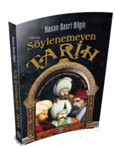 Söylenemeyen Tarih | Hasan Basri Bilgin | Mihrabad Yayınları