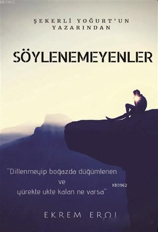 Söylenemeyenler | Ekrem Erol | Kitapdostu Yayınları