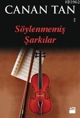 Söylenmemiş Şarkılar | Canan Tan | Doğan Kitap