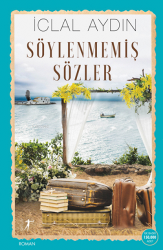 Söylenmemiş Sözler | İclal Aydın | Artemis Yayınları