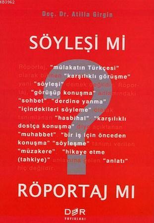 Söyleşi mi? Röportaj mı? | Atilla Girgin | Der Yayınları