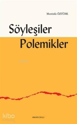 Söyleşiler Polemikler | Mustafa Öztürk | Ankara Okulu Yayınları