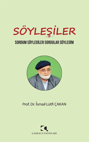 Söyleşiler ;Sordum Söylediler Sordular Söyledim | İsmail Lütfi Çakan 