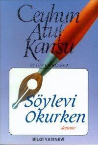 Söylevi Okurken | Ceyhun Atuf Kansu | Bilgi Yayınevi